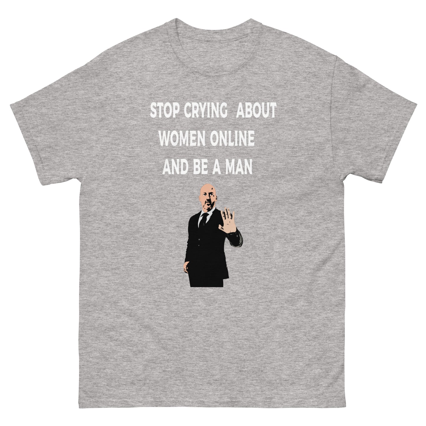 Stop Crying About Women Online Men's classic tee | Bold Statement T-Shirt for Men