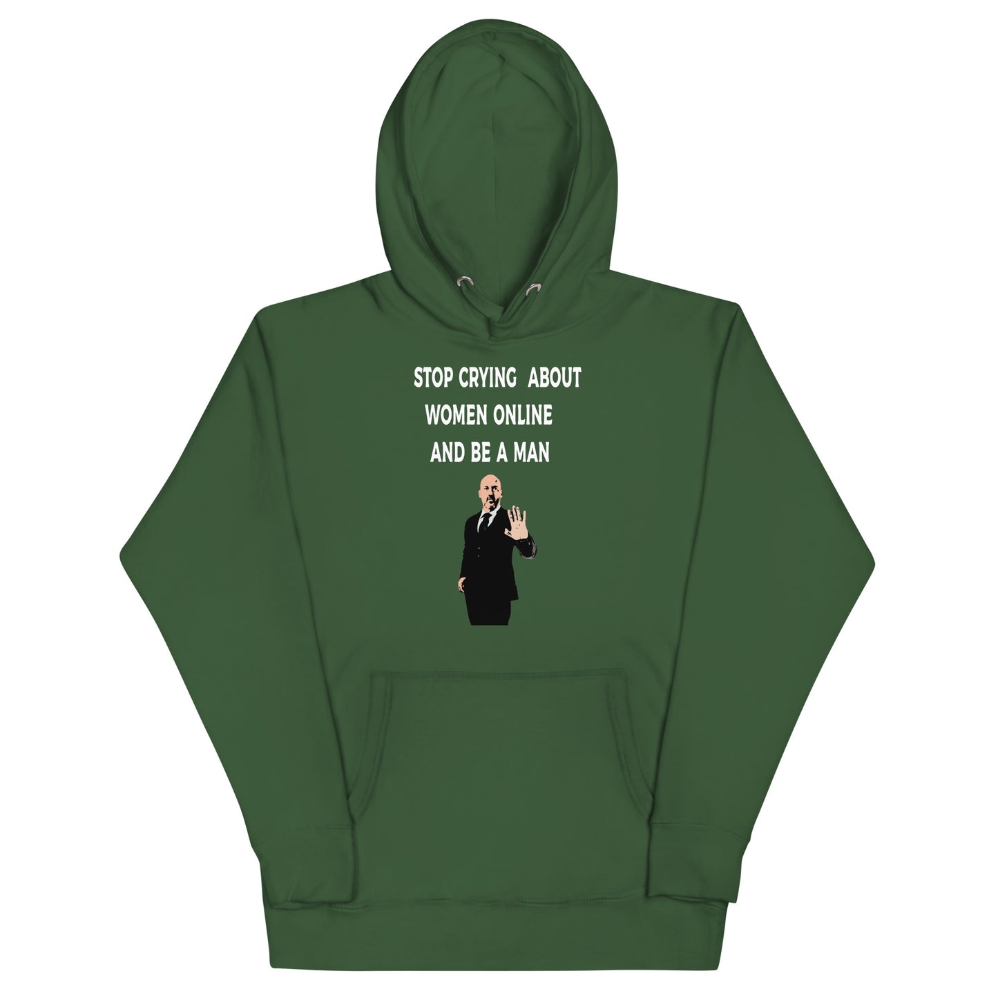 Stop Crying About Women Online and Be a Man Unisex Hoodie | Bold Statement Streetwear for Men
