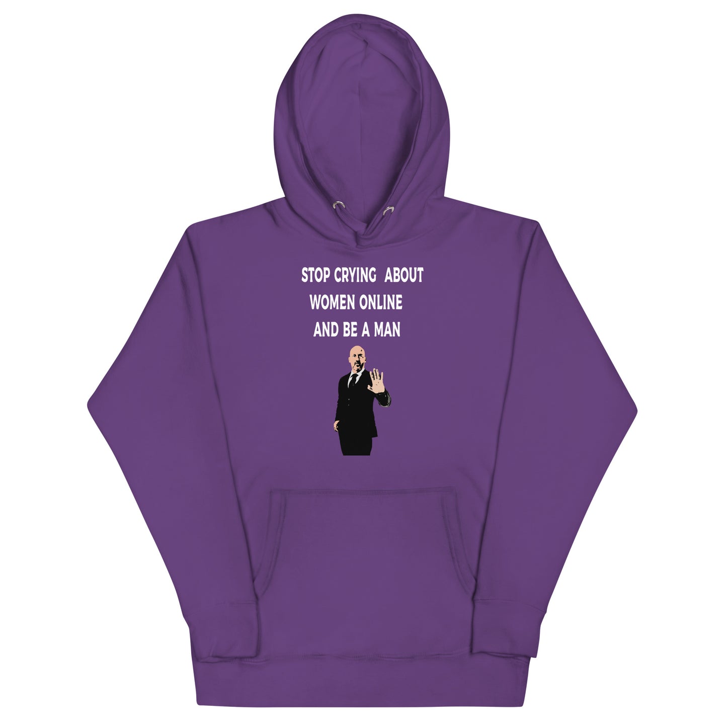 Stop Crying About Women Online and Be a Man Unisex Hoodie | Bold Statement Streetwear for Men